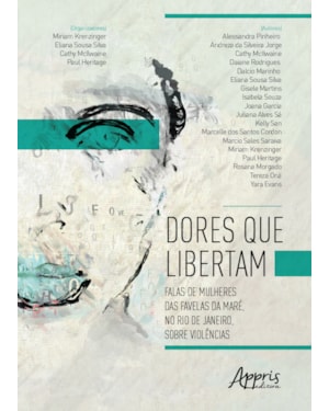 DORES QUE LIBERTAM: FALAS DE MULHERES DAS FAVELAS DA MARÉ, NO RIO DE JANEIRO, SOBRE VIOLÊNCIAS