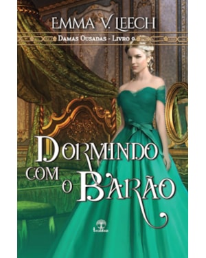 DORMINDO COM O BARÃO (DAMAS OUSADAS - LIVRO 9)