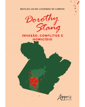 DOROTHY STANG: INVASÃO, CONFLITOS E HOMICÍDIO