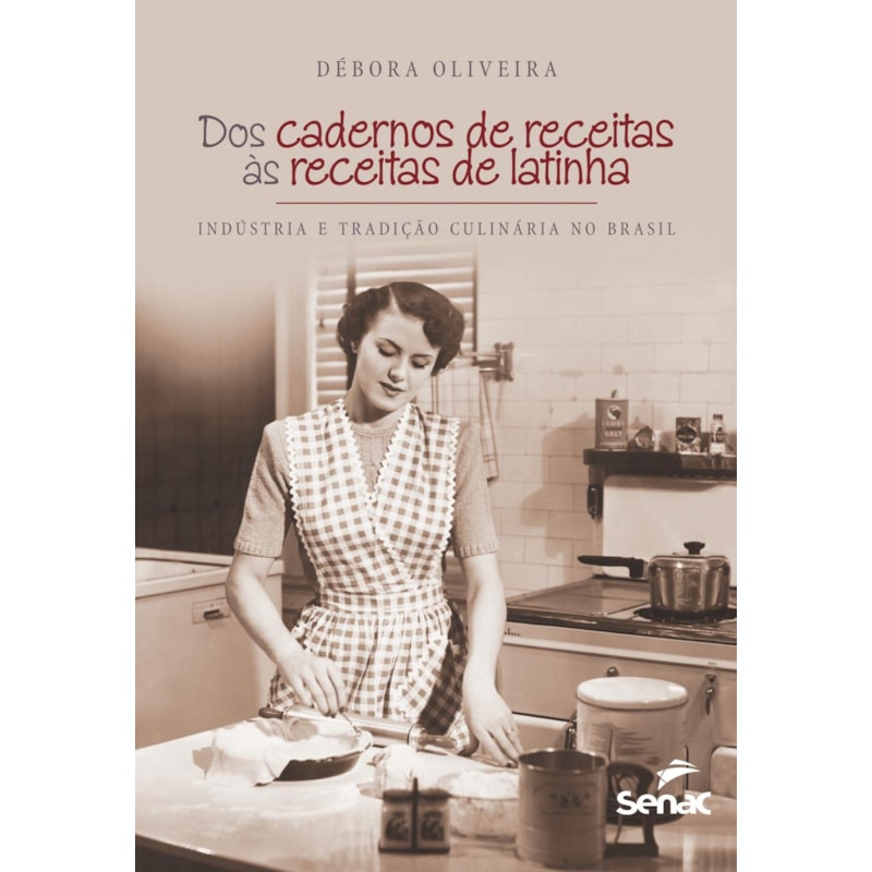 DOS CADERNOS DE RECEITAS AS RECEITAS DE LATINHA : INDÚSTRIA E TRADIÇÃO CULINÁRIA