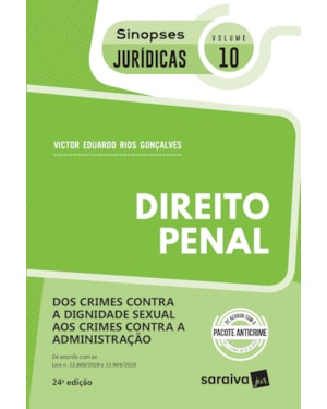 DOS CRIMES CONTRA A DIGNIDADE SEXUAL AOS CRIMES CONTRA A ADMINISTRAÇÃO - COLEÇÃO SINOPSES JURÍDICAS VOLUME 10