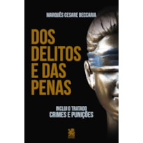 DOS DELITOS E DAS PENAS - "INCLUI O TRATADO CRIMES E PUNIÇÕES"