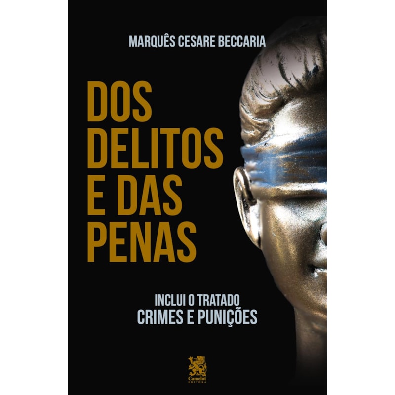 DOS DELITOS E DAS PENAS - "INCLUI O TRATADO CRIMES E PUNIÇÕES"