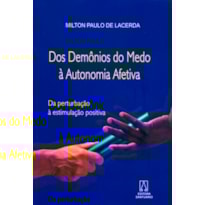 DOS DEMONIOS DO MEDO A AUTONOMIA AFETIVA