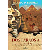 DOS FARAÓS À FÍSICA QUÂNTICA