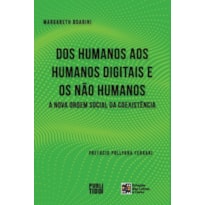 Dos humanos aos humanos digitais e não humanos: a nova ordem social da coexistência