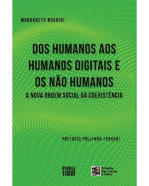 Dos humanos aos humanos digitais e não humanos: a nova ordem social da coexistência