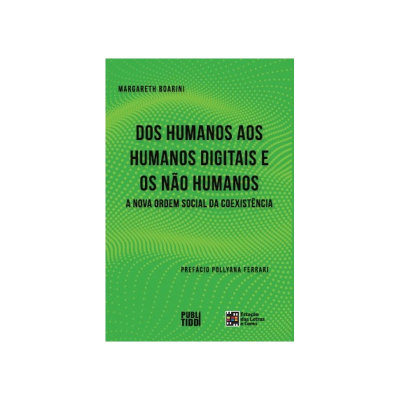 Dos humanos aos humanos digitais e não humanos: a nova ordem social da coexistência