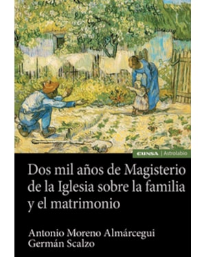 DOS MIL AÑOS DE MAGISTERIO DE LA IGLESIA SOBRE LA FAMILIA Y EL MATRIMONIO