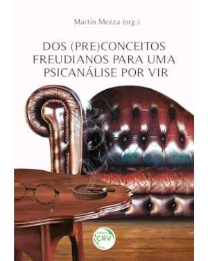 DOS (PRE)CONCEITOS FREUDIANOS PARA UMA PSICANÁLISE POR VIR