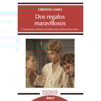 DOS REGALOS MARAVILLOSOS - EL MATRIMONIO CRISTIANO Y EL CELIBATO POR EL REINO DE LOS CIELOS