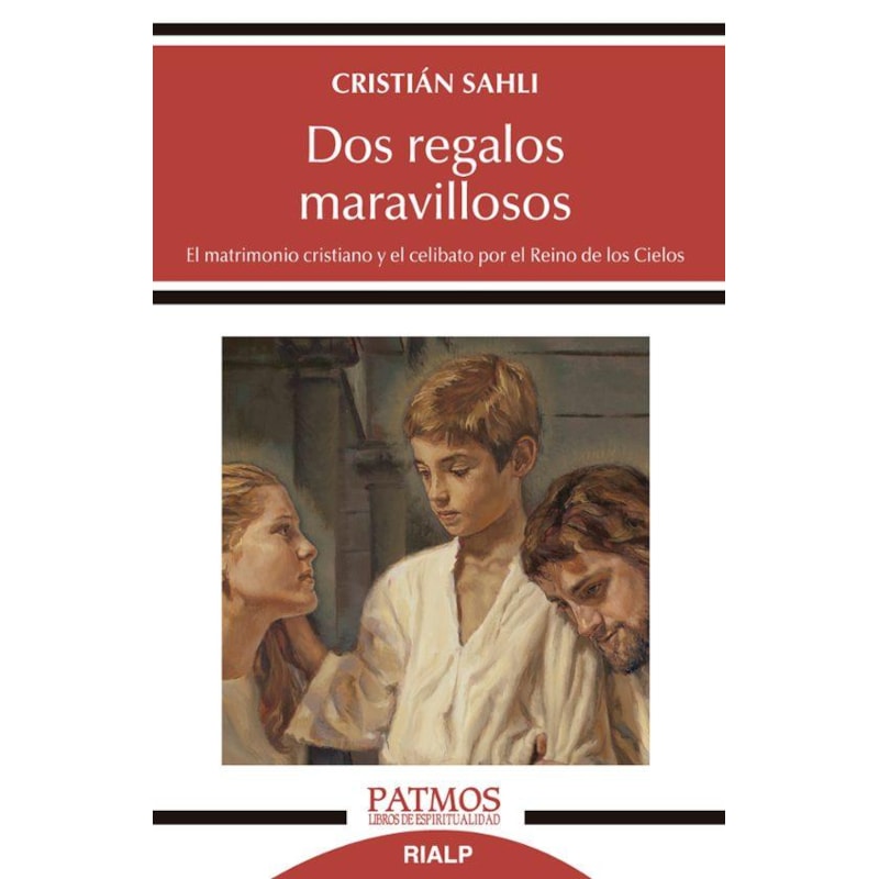 DOS REGALOS MARAVILLOSOS - EL MATRIMONIO CRISTIANO Y EL CELIBATO POR EL REINO DE LOS CIELOS