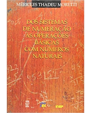 DOS SISTEMAS DE NUMERACAO AS OPERACOES BASICAS COM NUMEROS NATURAIS - 1ª