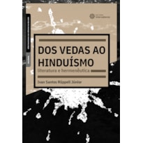 DOS VEDAS AO HINDUÍSMO:: LITERATURA E HERMENÊUTICA