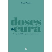 Doses de Cura: 40 respostas bíblicas para corações cansados