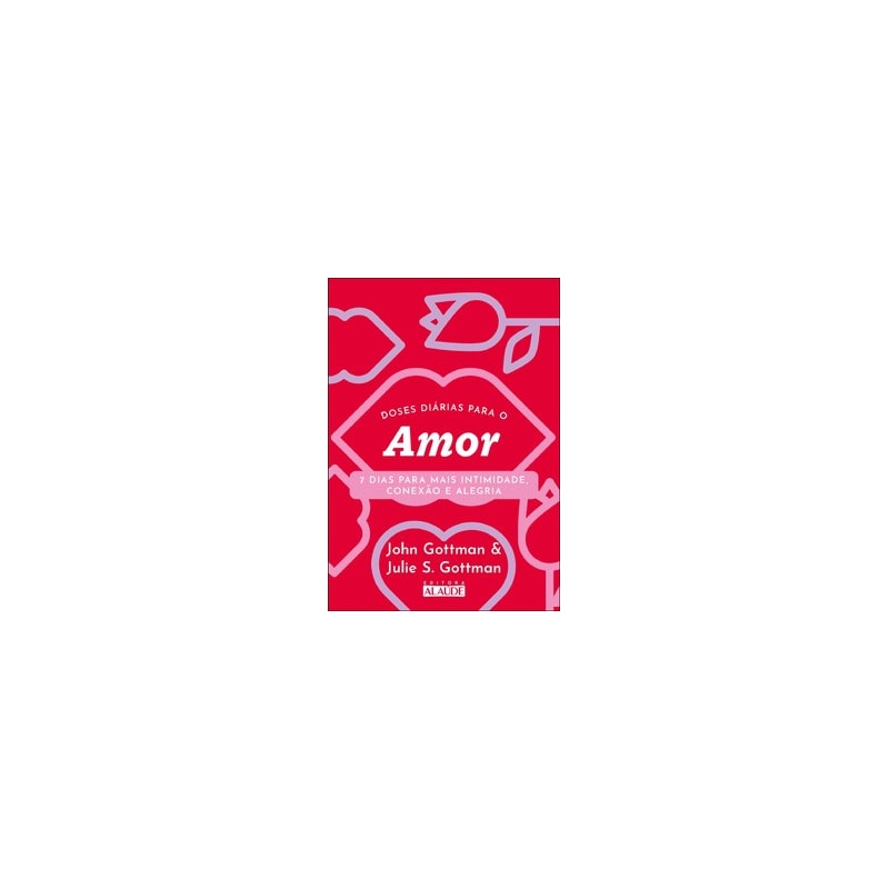 Doses diárias para o amor: 7 dias para mais intimidade, conexão e alegria