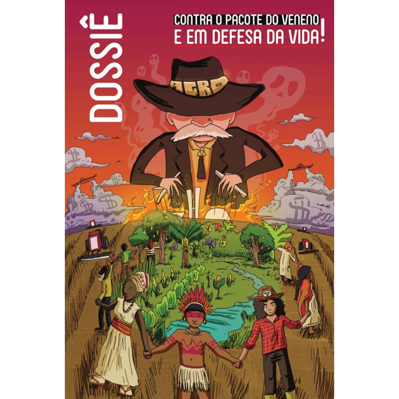 DOSSIÊ - CONTRA O PACOTE DO VENENO E EM DEFESA DA VIDA!