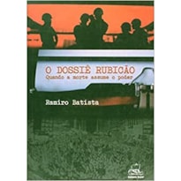 DOSSIE RUBICAO, O QUANDO A MORTE ASSUME O PODER - 1ª