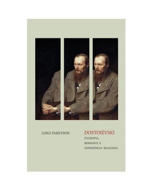 Dostoiévski: Filosofia, Romance e Experiência Religiosa