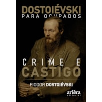 DOSTOIÉVSKI PARA OCUPADOS: CRIME E CASTIGO