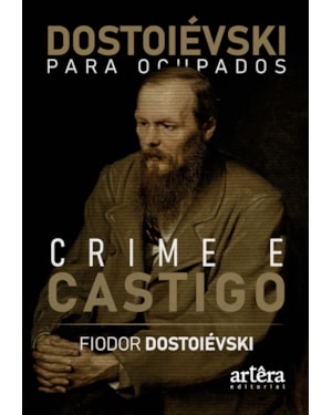 DOSTOIÉVSKI PARA OCUPADOS: CRIME E CASTIGO