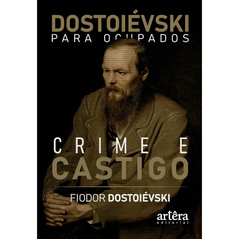 DOSTOIÉVSKI PARA OCUPADOS: CRIME E CASTIGO