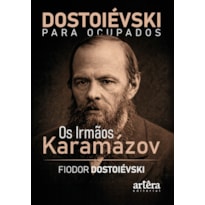 DOSTOIÉVSKI PARA OCUPADOS: OS IRMÃOS KARAMÁZOV