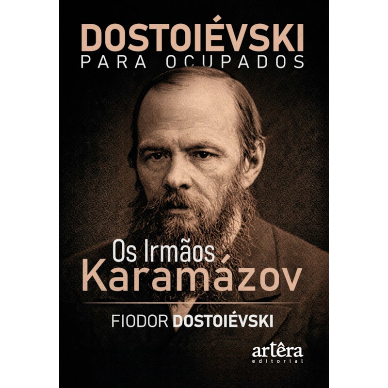 DOSTOIÉVSKI PARA OCUPADOS: OS IRMÃOS KARAMÁZOV