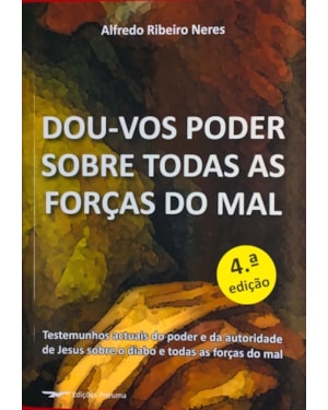 DOU-VOS PODER SOBRE TODAS AS FORÇAS DO MAL