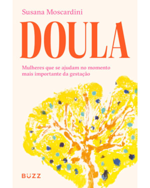 DOULA: MULHERES QUE SE AJUDAM NO MOMENTO MAIS IMPORTANTE DA GESTAÇÃO