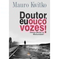 DOUTOR, EU OUÇO VOZES!