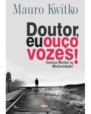 DOUTOR, EU OUÇO VOZES!