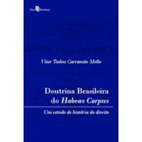 Doutrina brasileira do habeas corpus: um estudo de história do Direito