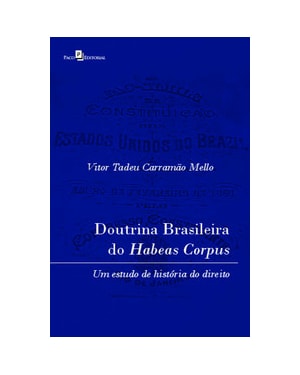 Doutrina brasileira do habeas corpus: um estudo de história do Direito