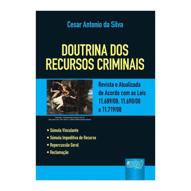 DOUTRINA DOS RECURSOS CRIMINAIS - REVISTA E ATUALIZADA DE ACORDO COM AS LEIS 11.689/08; 11.690/08 E 11.719/08