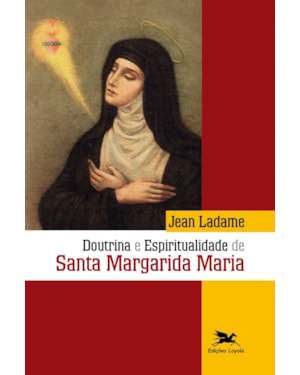 DOUTRINA E ESPIRITUALIDADE DE SANTA MARGARIDA MARIA
