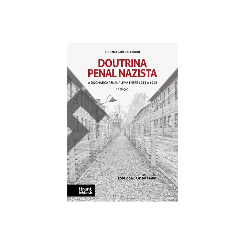 DOUTRINA PENAL NAZISTA: A DOGMÁTICA PENAL ALEMÃ ENTRE 1933 A 1945 - 2ª EDIÇÃO