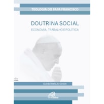 DOUTRINA SOCIAL: ECONOMIA, TRABALHO E POLÍTICA