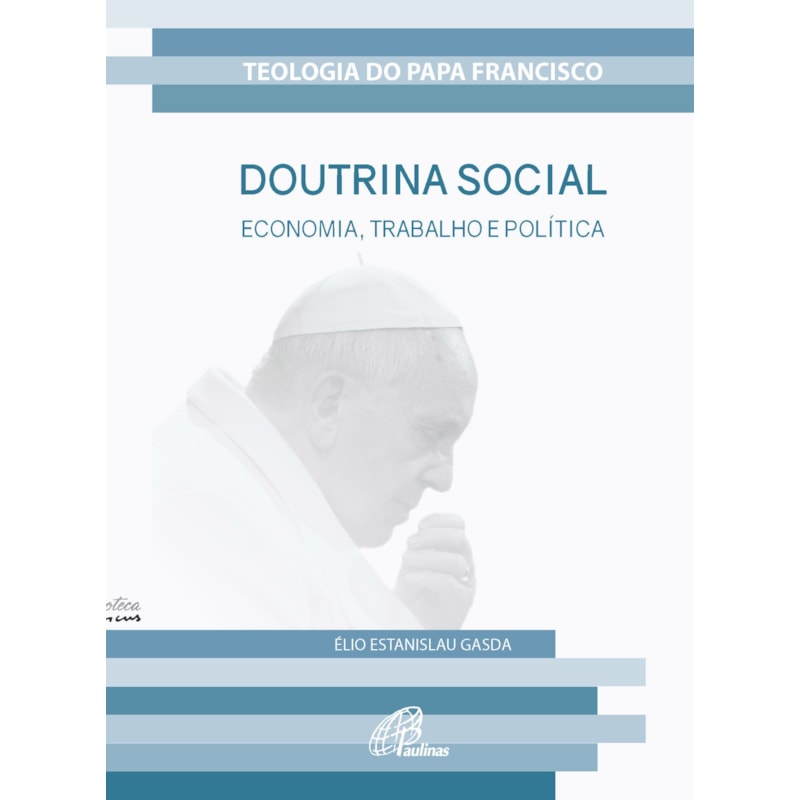 DOUTRINA SOCIAL: ECONOMIA, TRABALHO E POLÍTICA