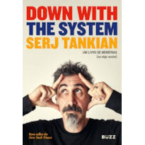 DOWN WITH THE SYSTEM: UM LIVRO DE MEMÓRIAS (OU ALGO ASSIM)