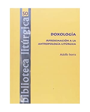 DOXOLOGÍA. APROXIMACIÓN A LA ANTROPOLOGÍA LITÚRGICA