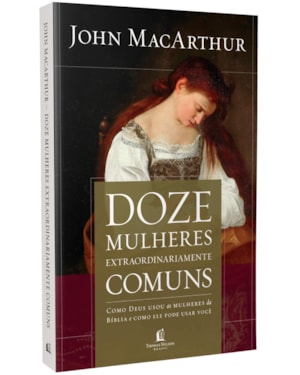 DOZE MULHERES EXTRAORDINARIAMENTE COMUNS
