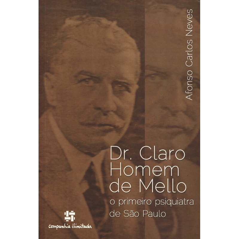 DR CLARO HOMEM DE MELLO  - O PRIMEIRO PSIQUIATRA DE SAO PAULO