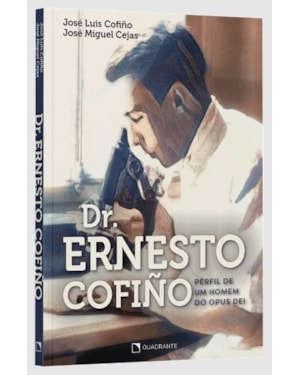 DR. ERNESTO COFIÑO: PERFIL DE UM HOMEM DO OPUS DEI