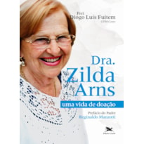 DRA. ZILDA ARNS: UMA VIDA DE DOAÇÃO