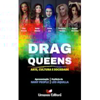 DRAG QUEENS - ARTE,CULTURA E SOCIEDADE
