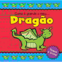 DRAGÃO : COMO É GRANDE O MEU