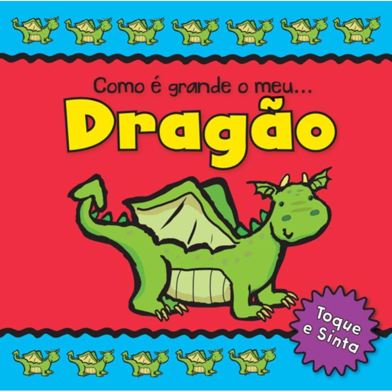 DRAGÃO : COMO É GRANDE O MEU
