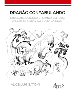 DRAGÃO CONFABULANDO: ETNICIDADE, IDEOLOGIA E HERANÇA CULTURAL ATRAVÉS DA MÚSICA PARA KOTO NO BRASIL
