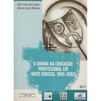 DRAMA DA EDUCACAO PROFISSIONAL EM MATO GROSSO, O: 1995-2002 - 1ª